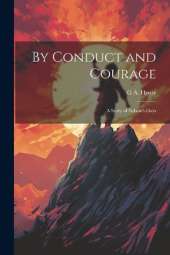 By Conduct and Courage; a Story of Nelson's Days