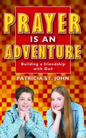 Prayer is an Adventure: Building a Friendship with God