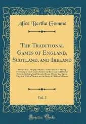 The Traditional Games of England, Scotland, and Ireland, Vol. 2: With Tunes, Singing-Rhymes, and Methods of Playing According to the Variants Extant and Recorded in Different Parts of the Kingdom; Oats and Beans-Would You Know; Together With a Memoir on t