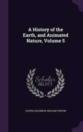 A History of the Earth, and Animated Nature, Volume 5
