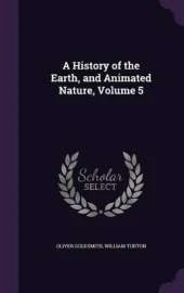 A History of the Earth, and Animated Nature, Volume 5