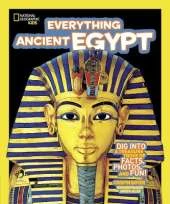 Everything Ancient Egypt: Dig into a Treasure Trove of Facts, Photos, and Fun