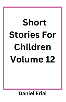 Short Stories For Children Volume 12