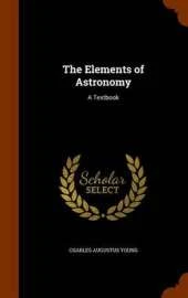 The Elements of Astronomy: A Textbook