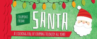 Coupons from Santa: A stocking full of coupons to enjoy all year!