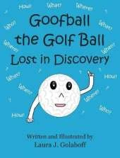 Goofball the Golf Ball: Lost in Discovery