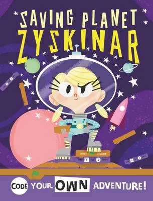 Code Your Own Space Adventure: Code with Major Kate and Save Planet Zyskinar