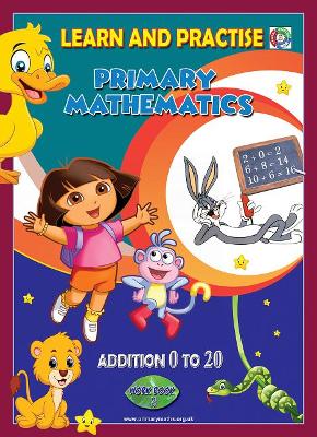 LEARN AND PRACTISE, PRIMARY MATHEMATICS, ADDITION 0 TO 20: WORK BOOK 3