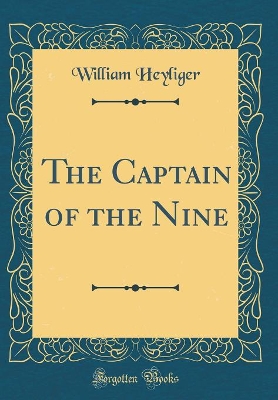 The Captain of the Nine (Classic Reprint)