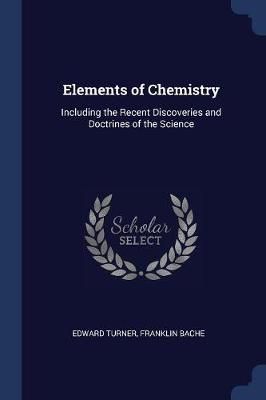 Elements of Chemistry: Including the Recent Discoveries and Doctrines of the Science