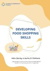 Developing Food Shopping Skills: A Step-By-Step Guide To Using THE WHEEL OF INDEPENDENCE (TM) Framework For Developing Life Skills In Young People