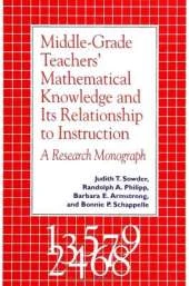Middle Grade Teachers' Mathematical Knowledge and Its Relationship to Instruction: A Research Monograph
