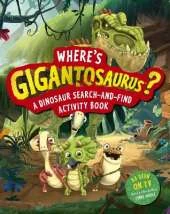 Where's Gigantosaurus?: A Dinosaur Search-and-Find Activity Book