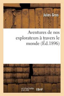 Aventures de Nos Explorateurs a Travers Le Monde
