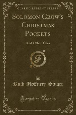 Solomon Crow's Christmas Pockets: And Other Tales (Classic Reprint)