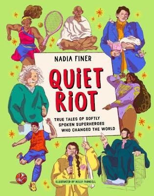 Quiet Riot: True Tales of Softly Spoken Superheroes Who Changed the World