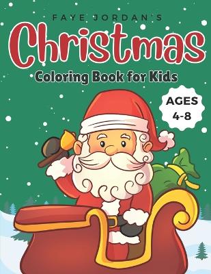 Christmas Coloring Book for Kids ages 4-8: Learn about Santa and Fun Activities for This Season in this Super Cute Book for Boys and Girls (Stocking Stuffer) - 30 Simple Kid Friendly Designs