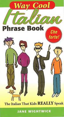 Way-cool Italian Phrase Book: The Italian That Kids Really Speak
