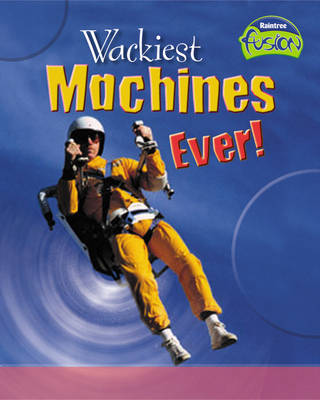 Wackiest Machine's Ever!