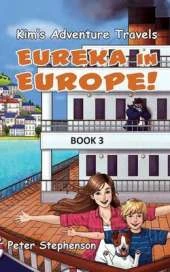 Kim's Adventure Travels - Book 3: Eureka in Europe!