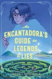An Encantadora's Guide to Legends & Lies