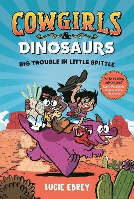 Cowgirls and Dinosaurs: Big Trouble in Little Spittle