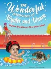 The Wonderful Adventures of Wynter and Winnie: Wynter and Winnie's First Swim Class