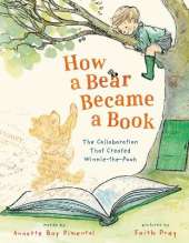 How a Bear Became a Book: The Collaboration That Created Winnie-the-Pooh
