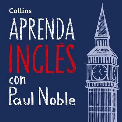 Aprenda Ingles para Principiantes con Paul Noble - Learn English for Beginners with Paul Noble: Con Audio De Apoyo En EspanOl y Un Folleto Descargable