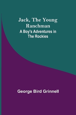 Jack, the Young Ranchman: A Boy's Adventures in the Rockies