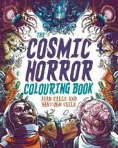 The Cosmic Horror Colouring Book: Over 60 Terrifying Images to Colour