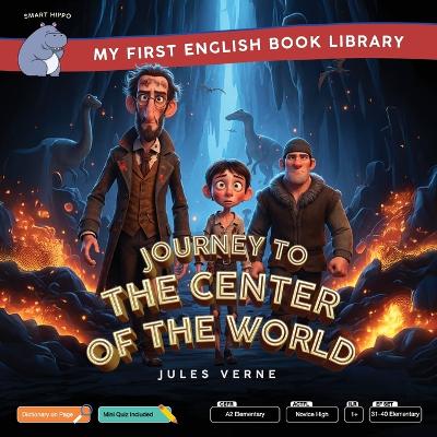 Journey to the Center of the World (Smart Hippo My First English Book Library): Educational Storybook (ESL Students)