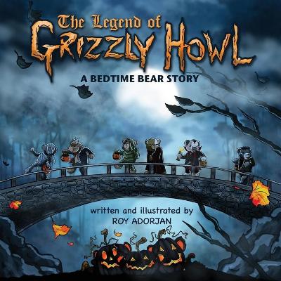 The Legend Of Grizzly Howl: A Bedtime Bear Story