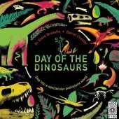 Day of the Dinosaurs: Step into a Spectacular Prehistoric World