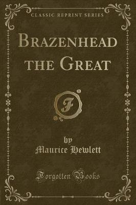 Brazenhead the Great (Classic Reprint)
