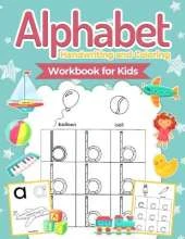 Alphabet Handwriting and Coloring Workbook For Kids: Perfect Alphabet Tracing Activity Book with Colors, Shapes, Pre-Writing for Toddlers and Preschoolers