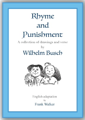 Rhyme and Punishment – A collection of drawings and verse by Wilhelm Busch