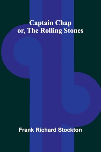 Captain Chap; or, The Rolling Stones