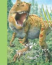 Animal Diaries: Tyrannosaurus Rex