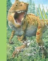 Animal Diaries: Tyrannosaurus Rex