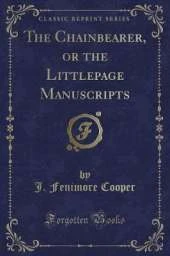 The Chainbearer, or the Littlepage Manuscripts (Classic Reprint)