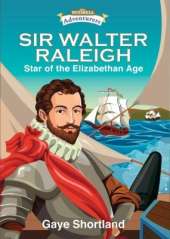 Sir Walter Releigh: Star of the Elizabethan Age