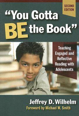 You Gotta be the Book: Teaching Engaged and Reflective Reading with Adolescents