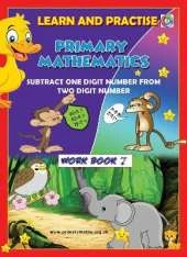 LEARN AND PRACTISE, PRIMARY MATHEMATICS, WORK BOOK 7: SUBTRACT ONE DIGIT NUMBER FROM TWO DIGITS NUMBER.