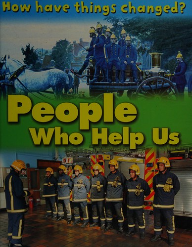 How Have Things Changed: People Who Help Us