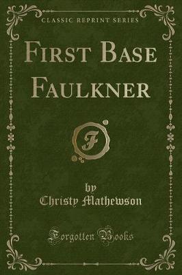 First Base Faulkner (Classic Reprint)