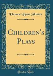 Children's Plays (Classic Reprint)