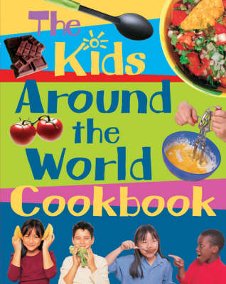 The Kids' Around the World Cookbook: PSHE Multiculturalism Healthy Eating Food Technology