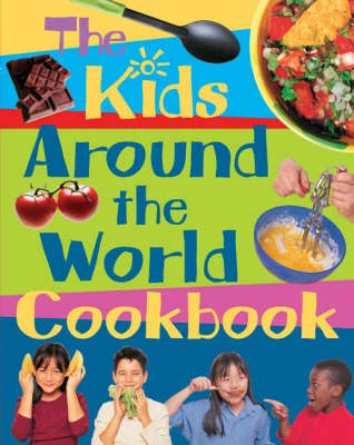 The Kids' Around the World Cookbook: PSHE Multiculturalism Healthy Eating Food Technology