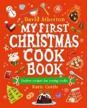 My First Christmas Cook Book: Classic, cosy and festive recipes for all the family - The perfect gift for budding bakers age 6+ - Learn to bake and make special Christmas memories together